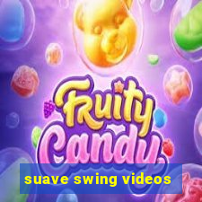 suave swing videos